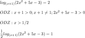 \displaystyle log_{(x+1)}(2x^2+5x-3)=2\\\\ODZ:x+10; x+1\neq 1; 2x^2+5x-30\\\\ODZ: x1/2\\\\\frac{1}{2}log_{(x+1)}(2x^2+5x-3)=1