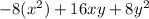 -8(x^{2} )+16xy+8y^{2}