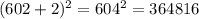 (602+2)^2=604^2=364816