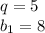 q=5\\b_1=8