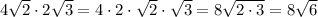 4\sqrt{2}\cdot2\sqrt{3}=4\cdot 2\cdot\sqrt{2}\cdot\sqrt{3}=8\sqrt{2\cdot3}=8\sqrt{6}