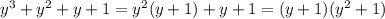 y^3+y^2+y+1=y^2(y+1)+y+1=(y+1)(y^2+1)