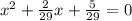 {x}^{2} + \frac{2}{29} x + \frac{5}{29} = 0