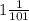 1\frac{1}{101}