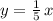 y=\frac{1}{5}\, x