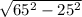 \sqrt{65^{2}-25^{2} }