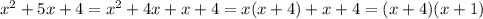 x^2+5x+4=x^2+4x+x+4=x(x+4)+x+4=(x+4)(x+1)