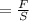 =\frac{F}{S}