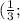 (\frac{1}{3};