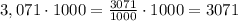 3,071\cdot1000=\frac{3071}{1000} \cdot 1000 = 3071