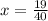 x = \frac{19}{40}