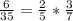 \frac{6}{35} = \frac{2}{5} *\frac{3}{7}