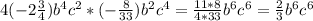 4(-2\frac{3}{4} )b^4c^2*(-\frac{8}{33})b^2c^4=\frac{11*8}{4*33} b^6c^6=\frac{2}{3} b^6c^6