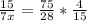 \frac{15}{7x} = \frac{75}{28} * \frac{4}{15}