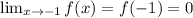 \lim_{x \to -1} f(x) = f(-1) = 0