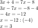 3x+4=7x-8\\3x-7x=-8-4\\-4x=-12\\x=-12:(-4)\\x=3