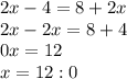 2x-4=8+2x\\2x-2x=8+4\\0x=12\\x=12:0