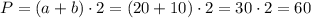 P = (a+b)\cdot2 = (20+10)\cdot2 = 30\cdot 2 = 60