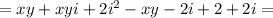 =xy+xyi+2i^2-xy-2i+2+2i=