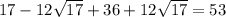 17 - 12 \sqrt{17} + 36 + 12 \sqrt{17} = 53