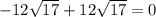 - 12 \sqrt{17} + 12 \sqrt{17} = 0