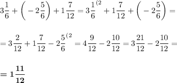 3\dfrac16+\bigg(-2\dfrac 56\bigg)+1\dfrac 7{12}=3\dfrac16^{(2}+1\dfrac 7{12}+\bigg(-2\dfrac 56\bigg)=\\\\\\=3\dfrac2{12}+1\dfrac 7{12}-2\dfrac 56^{(2}=4\dfrac 9{12}-2\dfrac {10}{12}=3\dfrac{21}{12}-2\dfrac {10}{12}=\\\\\\\boldsymbol{=1\dfrac {11}{12}}