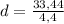 d = \frac{33,44}{4,4}