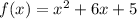 f(x) = x^{2} + 6x + 5