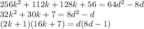 256k^2+112k+128k+56=64d^2-8d\\32k^2+30k+7=8d^2-d\\(2k+1)(16k+7)=d(8d-1)