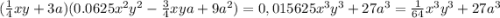 ( \frac{1}{4} xy + 3a)(0.0625x {}^{2} y {}^{2} - \frac{3}{4} xya + 9a {}^{2} ) = 0,015625x {}^{3} y {}^{3} + 27a {}^{3}=\frac{1}{64}x {}^{3} y {}^{3} + 27a {}^{3}