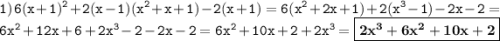 \displaystyle \tt 1) \: 6(x+1)^2+2(x-1)(x^2+x+1)-2(x+1)=6(x^2+2x+1)+2(x^3-1)-2x-2=6x^2+12x+6+2x^3-2-2x-2=6x^2+10x+2+2x^3=\boxed{\bold{2x^3+6x^2+10x+2}}