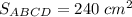 S_{ABCD}=240\;cm^2