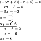 \displaystyle \tt (-5x+3)(-x+6)=0\\\displaystyle \tt -5x+3=0\\\displaystyle \tt -5x=-3\\\displaystyle \tt x=\frac{-3}{-5}\\\displaystyle \tt \underline{\bold{x_1=0,6}}\\\displaystyle \tt -x+6=0\\\displaystyle \tt -x=-6\\\displaystyle \tt \underline{\bold{x_2=6}}