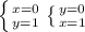 \left \{ {{x=0} \atop {y=1}} \right. \left \{ {{y=0} \atop {x=1}} \right.