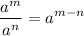 \displaystyle \[\frac{{{a^m}}}{{{a^n}}}={a^{m-n}}\]