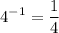 \displaystyle 4^{-1}=\frac{1}{4}