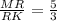 \frac{MR}{RK} =\frac{5}{3}