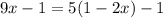 9x-1=5(1-2x)-1\dfrac{}{}