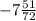 -7 \frac{51}{72}