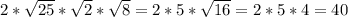 2*\sqrt{25}*\sqrt{2}*\sqrt{8}=2*5*\sqrt{16}=2*5*4=40