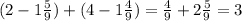 (2-1\frac{5}{9}) + (4-1\frac{4}{9}) = \frac{4}{9} + 2\frac{5}{9} = 3