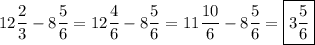 \displaystyle \[12\frac{2}{3}-8\frac{5}{6}=12\frac{4}{6}-8\frac{5}{6}=11\frac{{10}}{6}-8\frac{5}{6}=\boxed{3\frac{5}{6}}\]