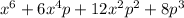 x^{6} +6x^{4} p+12x^{2} p^{2} +8p^{3}