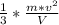 \frac{1}{3}*\frac{m*v^2}{V}