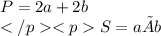 P=2a+2b \\S=a×b