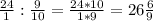 \frac{24}{1} : \frac{9}{10} = \frac{24*10}{1*9} = 26\frac{6}{9}