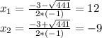 x_{1} =\frac{-3-\sqrt{441} }{2*(-1)} =12\\x_{2} =\frac{-3+\sqrt{441} }{2*(-1)}=-9