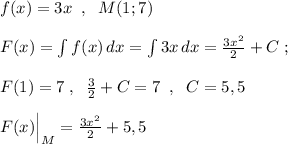 f(x)=3x\; \; ,\; \; M(1;7)\\\\F(x)=\int f(x)\, dx=\int 3x\, dx=\frac{3x^2}{2}+C\; ;\\\\F(1)=7\; ,\; \; \frac{3}{2}+C=7\; \; ,\; \; C=5,5\\\\F(x)\Big |_{M}=\frac{3x^2}{2}+5,5