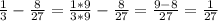 \frac{1}{3} - \frac{8}{27} = \frac{1*9}{3*9} - \frac{8}{27} = \frac{9-8}{27} = \frac{1}{27}