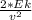 \frac{2*Ek}{v^{2} }